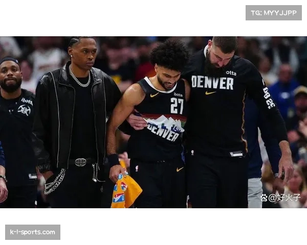 掘金穆雷脚踝扭伤出战概率仅25% 后场进攻发起面临调整